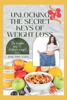 UNLOCKING THE SECRET KEYS OF WEIGHT LOSS: The hidden keys to stubborn weight loss B0BC4ZQ8RX Book Cover