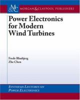 Power Electronics for Modern Wind Turbines (Synthesis Lectures on Power Electronics) 1598290320 Book Cover