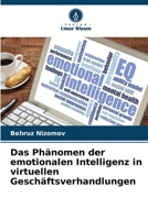 Das Phänomen der emotionalen Intelligenz in virtuellen Geschäftsverhandlungen 6207419065 Book Cover