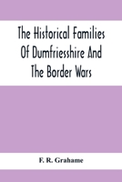 The historical families of Dumfriesshire and the border wars 9354417787 Book Cover
