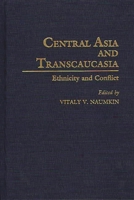 Central Asia and Transcaucasia: Ethnicity and Conflict (Contributions in Political Science) 0313291543 Book Cover