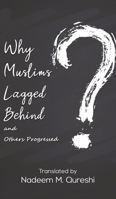 Why Muslims Lagged Behind and Others Progressed 1398412813 Book Cover