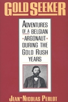 Gold Seeker: Adventures of a Belgian Argonaut during the Gold Rush Years (Yale Western Americana) 0300019963 Book Cover