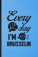 Every Day I'm Brusselin: Lined Notebook For Diet Vegan Eating. Funny Ruled Journal For Healthy Lifestyle Fitness. Unique Student Teacher Blank Composition/ Planner Great For Home School Office Writing 1706398808 Book Cover