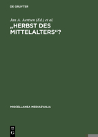 "Herbst des Mittelalters"?: Fragen zur Bewertung des 14. und 15. Jahrhunderts 3110182610 Book Cover