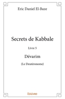 Secrets de Kabbale - Livre 5 Dévarim (Le Deutéronome) (French Edition) 2414284277 Book Cover
