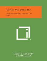 Coping Saw Carpentry: Fifty-Seven Articles Everyone Can Make 1258797763 Book Cover