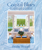 Coastal Blues: Mrs. Howard's Guide to Decorating with the Colors of the Sea and Sky 1419724800 Book Cover