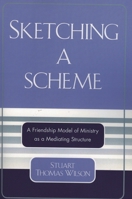 Sketching a Scheme: A Friendship Model of Ministry as a Mediating Structure 0761832238 Book Cover