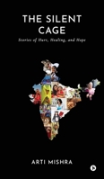 The Silent Cage: Stories of Hurt, Healing, and Hope B0DYJG3GW5 Book Cover