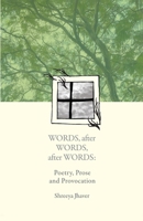 Words, after Words, after Words: Poetry, Prose and Provocation 9367830912 Book Cover