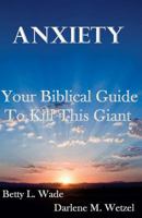 Anxiety: Your Biblical Guide To Kill This Giant 1497462738 Book Cover