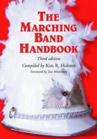 The Marching Band Handbook: Competitions, Instruments, Clinics, Fundraising, Publicity, Uniforms, Accessories, Trophies, Drum Corps, Twirling, Color 0899501052 Book Cover