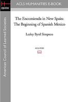 The Encomienda in New Spain: Forced Native Labor in the Spanish Colonies, 1492-1550 0520046307 Book Cover