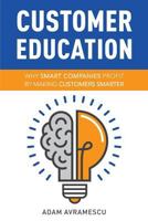 Customer Education: Why Smart Companies Profit by Making Customers Smarter 1791729886 Book Cover