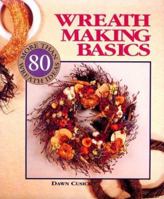 Wreath Making Basics: More Than 80 Wreath Ideas