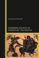 Gendered Politics in Sophocles' Trachiniae 1350260355 Book Cover
