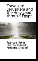 Travels to Jerusalem and the Holy Land, Through Egypt 101647931X Book Cover