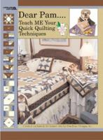 Dear Pam ... Teach Me Your Quick Quilting Techniques 1574863487 Book Cover