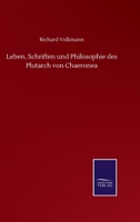 Leben, Schriften Und Philosophie Des Plutarch Von Chaeronea, Erster Theil 3743635011 Book Cover