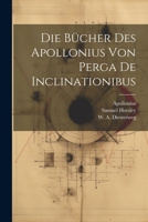 Die Bücher des Apollonius von Perga De Inclinationibus 1022612212 Book Cover