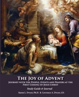 The Joy of Advent: Journey with the People, Events and Prayers at the First Coming of Jesus Christ 1736733303 Book Cover