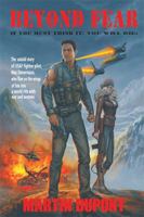 BEYOND FEAR: IF YOU MUST THINK IT; YOU WILL DIE. 1499048181 Book Cover