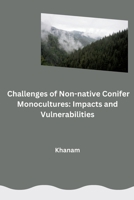 Challenges of Non-native Conifer Monocultures: Impacts and Vulnerabilities 3384283465 Book Cover