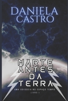 Marte Antes Da Terra: Uma Odisseia no Espa�o-Tempo 1691484385 Book Cover