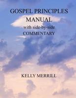 Gospel Principles Manual with side-by-side Commentary 1986651371 Book Cover