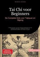 Tai Chi voor Beginners: De Complete Gids voor Taijiquan en Qigong: Ontdek de basis van deze Chinese bewegingskunst met praktische oefeningen, ... voor lichaam en geest (Dutch Edition) 3384521463 Book Cover