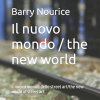 Il nuovo mondo / the new world: Il nuovo mondo dello street art/the new world of street art B08CWM83G9 Book Cover