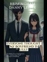 Everyone Thought My Boyfriend Is Ugly B0DZXV495D Book Cover