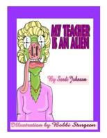 My Teacher Is An Alien! 1500864994 Book Cover