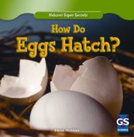 How Do Eggs Hatch? 1433981602 Book Cover