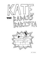 Kate the Badass Barista - The Complete Collection 1540401944 Book Cover