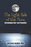 The Light Side of the Moon: Reclaiming Your Lost Potential 1936290952 Book Cover