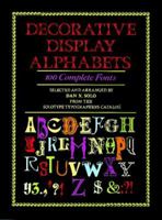 Decorative Display Alphabets: 100 Complete Fonts 0486263401 Book Cover
