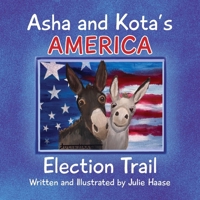 Asha and Kota's America: Election Trail B0CVNQWVYY Book Cover
