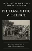 Philo-Semitic Violence: Poland's Jewish Past in New Polish Narratives 1793636699 Book Cover
