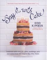 Say It with Cake: Celebrate with Over 80 Cakes, Cookies, Pies, and More 190686893X Book Cover