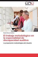 El Trabajo Metodologico En La Especialidad de Discapacidad Auditiva 3659033715 Book Cover