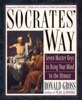 Socrates' Way: Seven Keys to Using Your Mind to the Utmost 1585421928 Book Cover