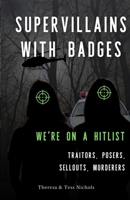 Supervillains with Badges - We're on a Hitlist: Traitors, Posers, Sellouts, Murderers 1958978272 Book Cover