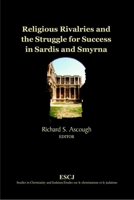 Religious Rivalries and the Struggle for Success in Sardis and Smyrna (Studies in Christianity and Judaism) 0889204721 Book Cover