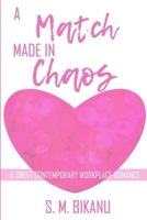 A Match Made in Chaos: A Sweet Contemporary Workplace Romance (Colours of Love) B0DSVSDHQ4 Book Cover