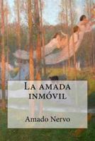 La Amada Inmovil: Poemario 1546960899 Book Cover