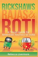 Rickshaws, Rajas and Roti: An India Travel Guide and Memoir 1543016146 Book Cover