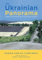 The Ukrainian Panorama: Dispatches from the Road about People, Places, Progress, and Problems 1096105667 Book Cover