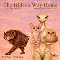 The Hidden Way Home: Adopted from Moons of Rokar (Zaxar and Friends) 1968741364 Book Cover